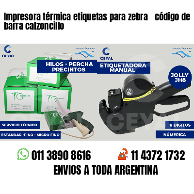 Impresora térmica etiquetas para zebra  código de barra calzoncillo